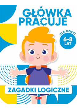 Główka pracuje. Zagadki logiczne