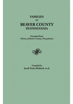 Families of Beaver County, Pennsylvania. Excerpted from History of Beaver County, Pennsylvania (1888)