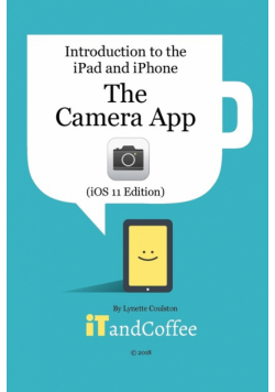 The Camera App on the iPad and iPhone (iOS 11 Edition)