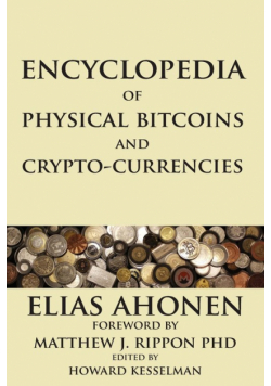 Encyclopedia of Physical Bitcoins and Crypto-Currencies