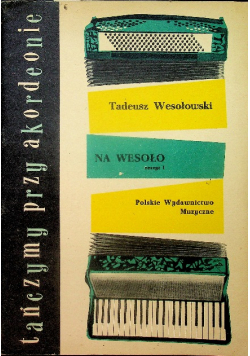Tańczymy przy akordeonie Na wesoło Zeszyt I