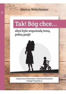 Tak! Bóg chce T.7 Abyś była wspaniałą żoną...