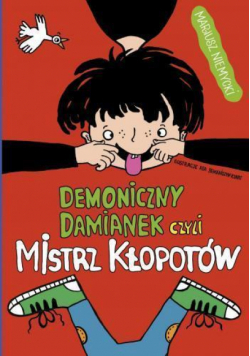 Demoniczny Damianek, czyli mistrz kłopotów. Tom 1