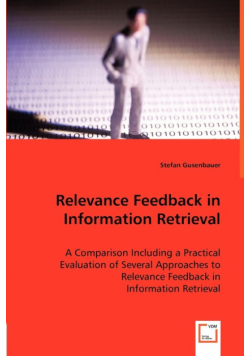 Relevance Feedback in Information Retrieval - A Comparison Including a Practical Evaluation of Several Approaches to Relevance Feedback in