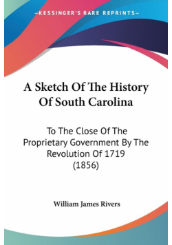 A Sketch Of The History Of South Carolina