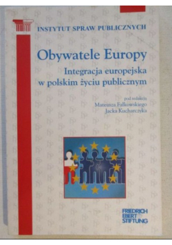 Obywatele Europy Integracja europejska w polskim życiu publicznym
