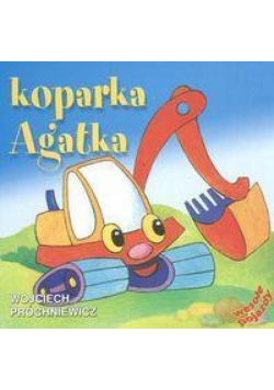 Wesołe Pojazdy - Koparka Agatka . LIWONA