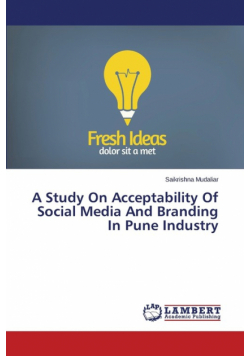 A Study on Acceptability of Social Media and Branding in Pune Industry