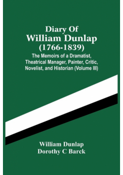 Diary Of William Dunlap (1766-1839)