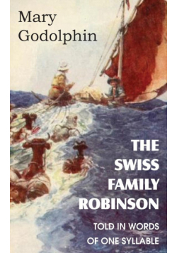 The Swiss Family Robinson Told in Words of One Syllable
