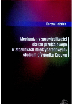 Mechanizamy sprawiedliwości okresu przejściowego w stosunkach międzynarodowych studium przypadku Kosowa