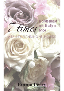 7 Times a Bridesmaid and Finally a Bride