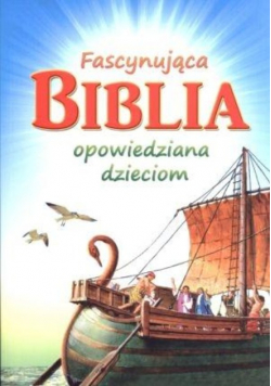 Fascynująca biblia opowiedziana dzieciom