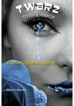 Twarz rzeźbią emocje. O sztuce czytania z twarzy