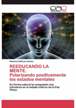 REEDUCANDO LA MENTE. Polarizando positivamente los estados mentales