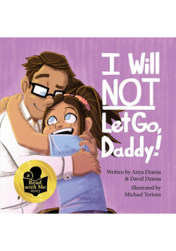 I Will Not Let Go, Daddy!