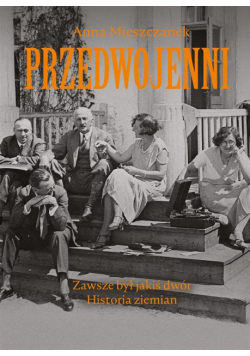 Przedwojenni. Zawsze był jakiś dwór