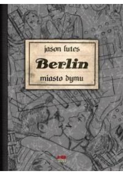 Berlin. Miasto dymu (wydanie II)