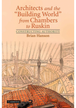 Architects and the 'Building World' from Chambers to Ruskin