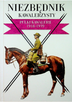 Niezbędnik kawalerzysty pułki Kawalerii 1918 1939