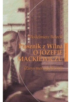 Ptasznik z Wilna o Józefie Mackiewiczu