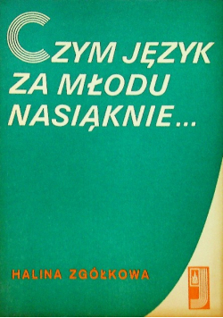 Czym język za młodu nasiąknie