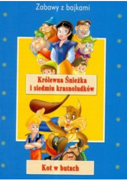 Zabawy z bajkami Królewna Śnieżka i siedmiu krasnoludków Kot w butach