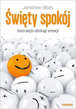 Święty spokój. Instrukcja obsługi emocji