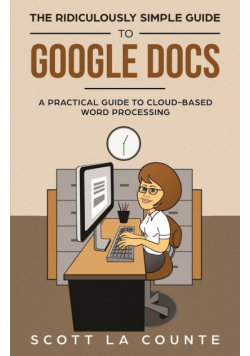 The Ridiculously Simple Guide to Google Docs