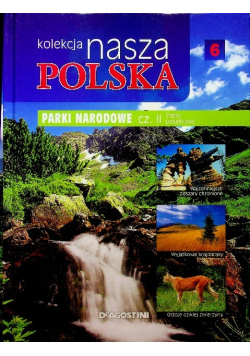 Kolekcja nasza Polska tom 6 Parki Narodowe część 2