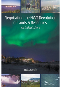 Negotiating the NWT Devolution of Lands & Resources