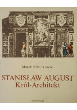 Stanisław August Król  Architekt