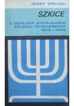Szkice z dziejów stosunków polski-żydowskich 1918-1949