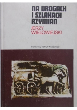 Na Drogach i Szlakach Rzymian
