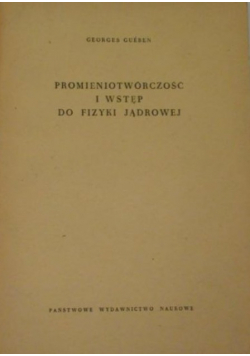 Promieniotwórczość i wstęp do fizyki jądrowej