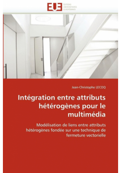 Intégration entre attributs hétérogènes pour le multimédia