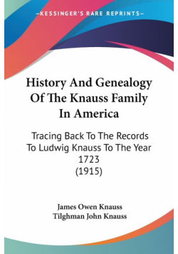 History And Genealogy Of The Knauss Family In America