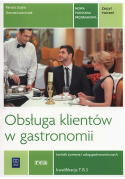 Obsługa klientów w gastronomii Zeszyt ćwiczeń Technik żywienia i usług gastronomicznych Kwalifikacja T.15.3