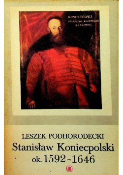Stanisław Koniecpolski ok 1592 do 1646