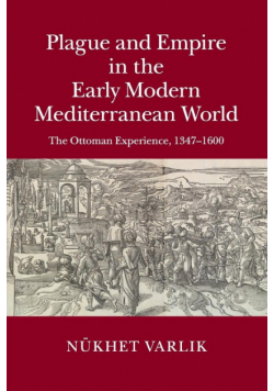 Plague and Empire in the Early Modern Mediterranean World