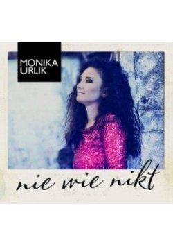 Monika Urlik - Nie wie nikt CD