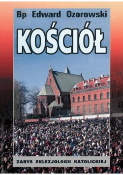 Kościół. Zarys eklezjologii katolickiej