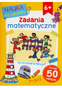 Nauka na wesoło. Zadania matematyczne 6+