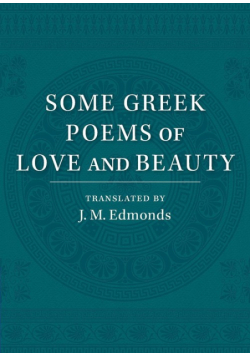 Some Greek Poems of Love and Beauty