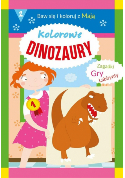 Kolorowe dinozaury. Baw się i koloruj z Mają 2