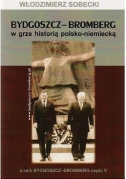 Bydgoszcz Bromberg w grze historią polsko niemiecką