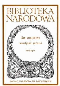 Idee programowe romantyków polskich Antologia