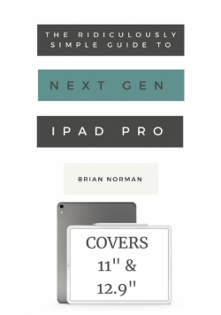 The Ridiculously Simple Guide to the Next Generation iPad Pro