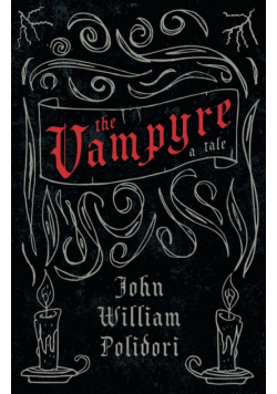 The Vampyre - A Tale (Fantasy and Horror Classics)