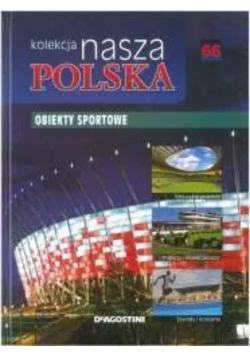 Kolekcja nasza Polska tom 66 Obiekty sportowe